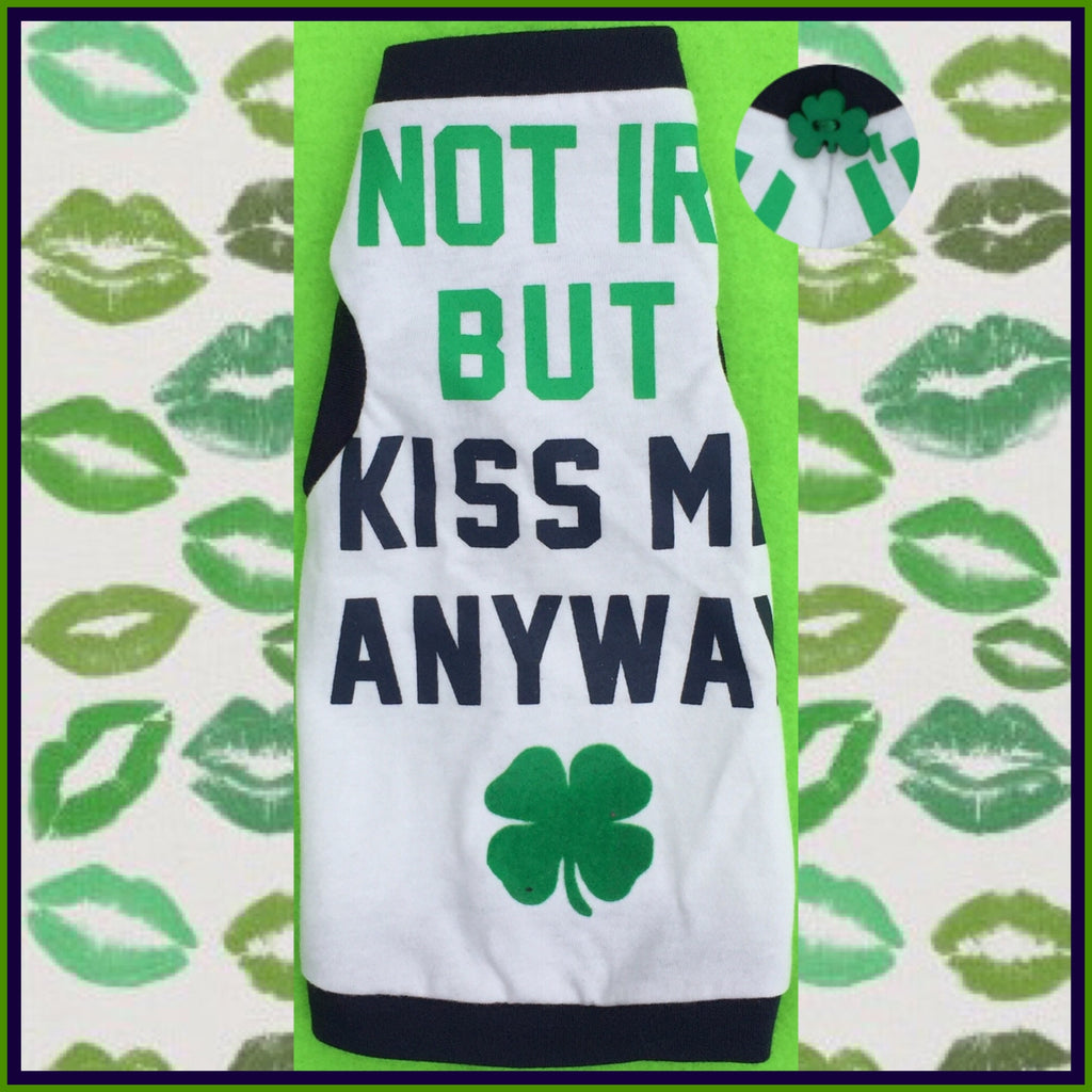 Not Irish but Kiss Me Anyway - Nudie Patooties